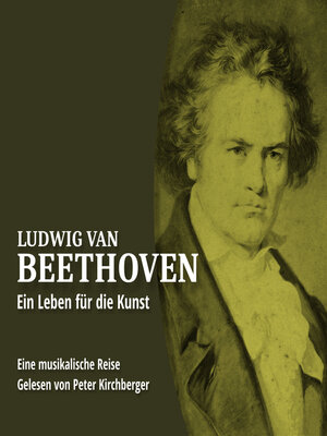 cover image of Ein Leben für die Kunst--Ludwig van Beethoven, Folge 1 (Ungekürzt)